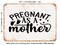 DECORATIVE METAL SIGN - Pregnant As a Mother - 3 - Vintage Rusty Look